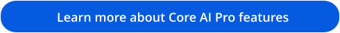 Learn more about Core AI Pro features